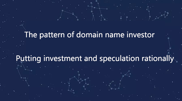 The pattern of domain name investors:rationally treat investment and speculation!