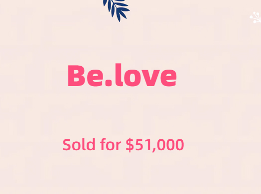 Multiple Domain Deals!Be.love sold for a whopping $360,000!