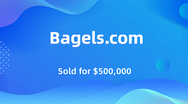 Bagels.com以50万美元售出，创下今年最高域名交易纪录