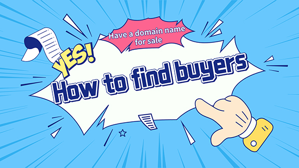 Have a domain name for sale, how to find potential buyers for your domain name?