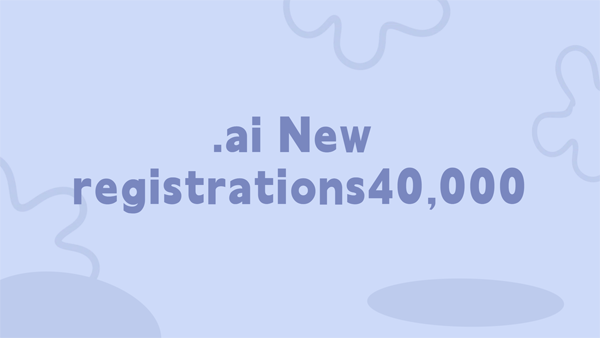 .AI domain name registrations surge with 40,000 new registrations in the last two months!