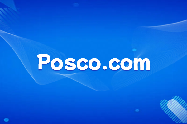 Exploring the official website of South Korea's Posco Group: the portal of the steel giant behind the domain name