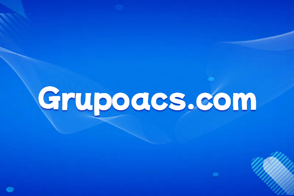 ACS Group, one of the five largest construction consortiums in Spain, the story behind its official website domain name grupoacs.com