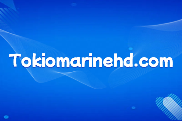 Tokio Marine & Nichido Fire Insurance Company first learned about its official website domain name: tokiomarinehd.com