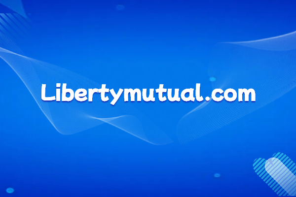 Introduction and official website domain name of Liberty Mutual Insurance Company, a multi-line international insurance company