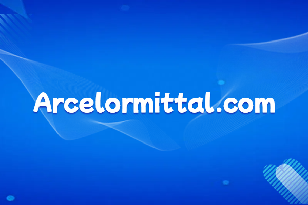 ArcelorMittal Group (Luxembourg) introduction and official website domain name: arcelormittal.com