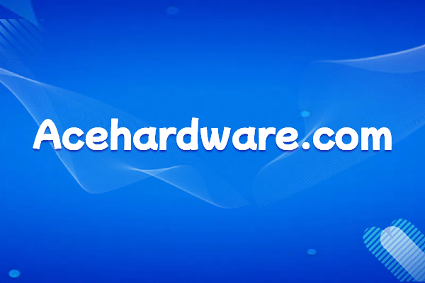 美国零售批发巨头Ace Hardware:企业介绍及官网域名解析