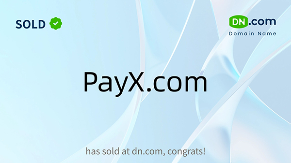 PayX.com成功交易:短小精悍的域名如何卡位加密金融浪潮?