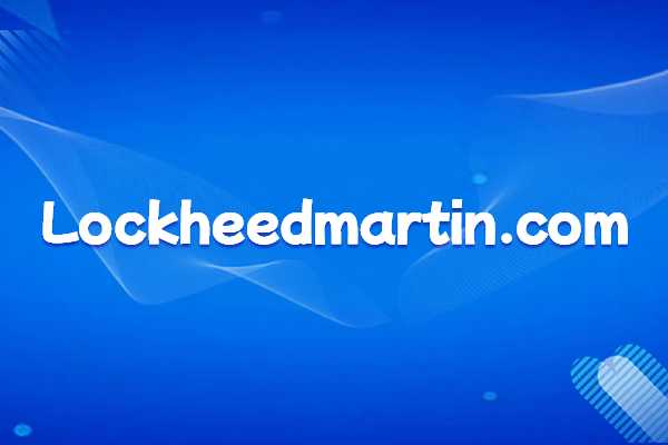 Introduction and Official Website Domain Name of American Aerospace Manufacturer Lockheed Martin
