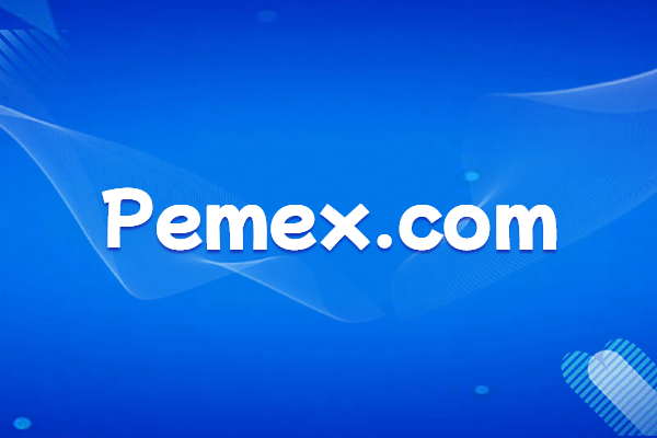 Introduction to Pemex and its official website domain name