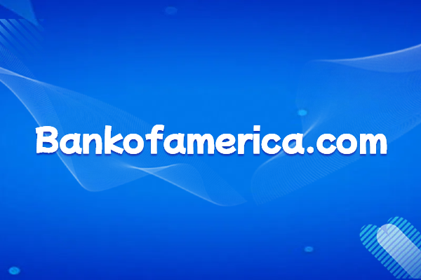 Bank of America: A Detailed Introduction to Foreign-Owned Joint-Stock Commercial Banks in the United States and Their Official Website Domain Name