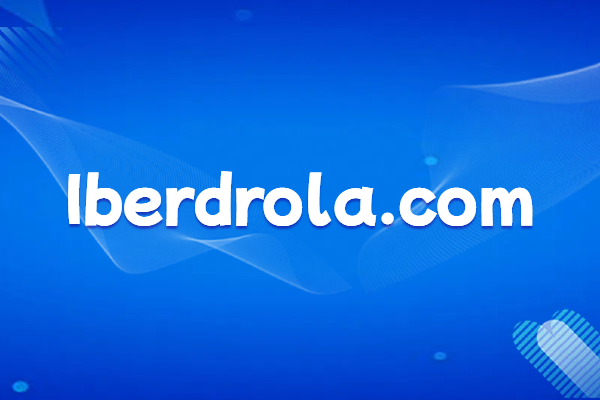 Iberdrola, Spain: Company Overview and Practical Guide to Protecting Official Website Brand Domain Names