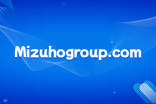 In-depth Analysis of Japan's Mizuho Financial Group: Business Overview and Official Domain Name Brand Protection