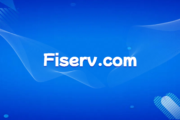 Fiserv: A Leading US Fintech Service Provider and Official Website