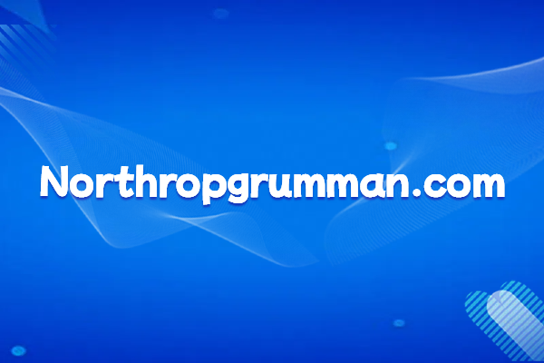 American Defense Giant Northrop Grumman: Company Overview and Official Website