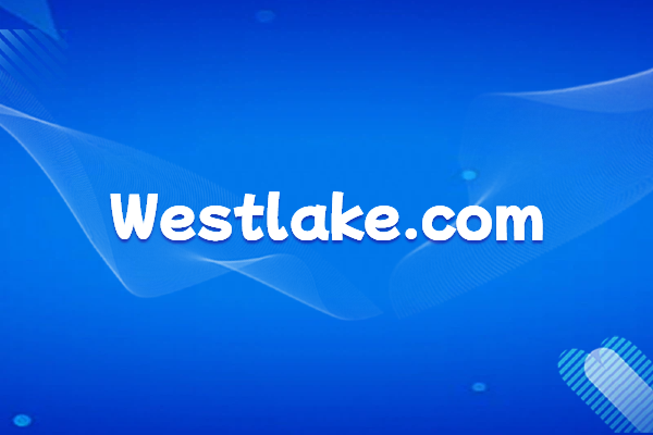 Introduction and Official Website of Westlake, a Global Materials Giant Spanning Multiple Industries