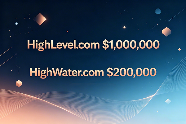High前缀域名交易再掀热潮！HighWater.com 20万美元成交，HighLevel.com 百万美元领跑
