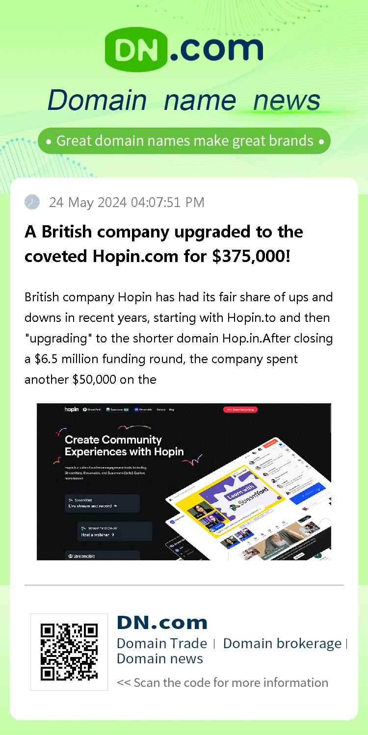 A British company upgraded to the coveted Hopin.com for $375,000!