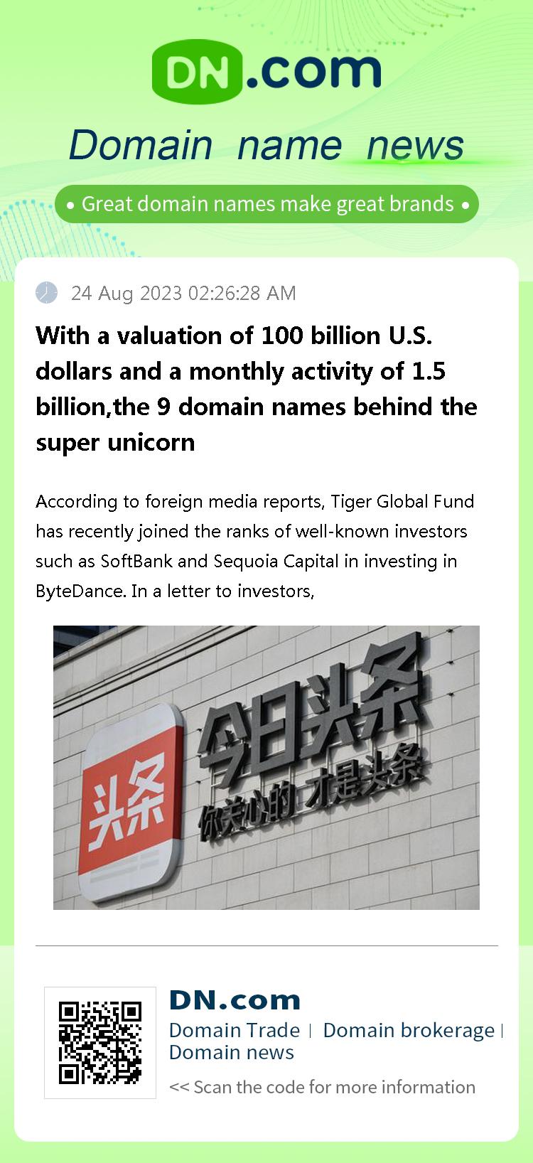 With a valuation of 100 billion U.S. dollars and a monthly activity of 1.5 billion,the 9 domain names behind the super unicorn