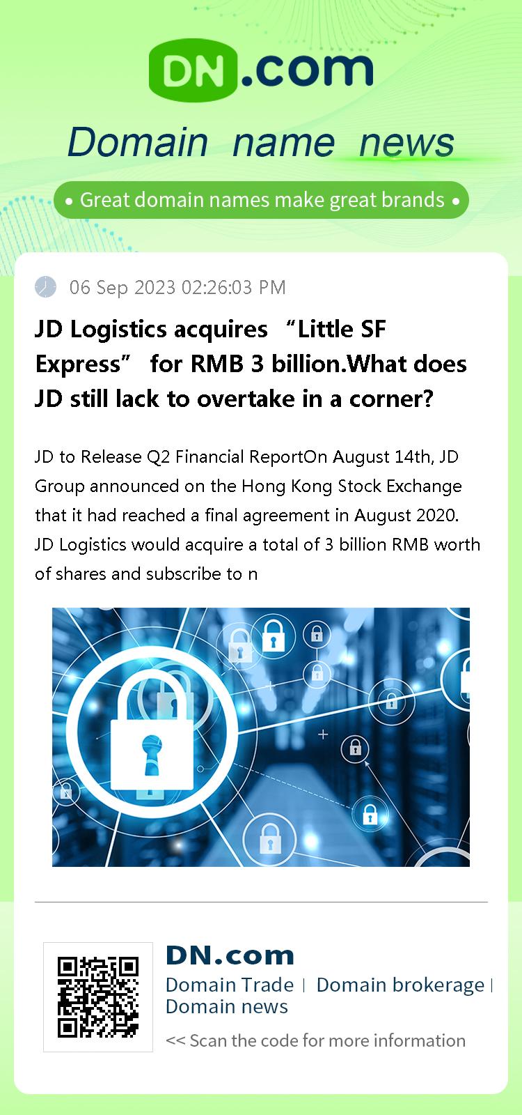 JD Logistics acquires “Little SF Express” for RMB 3 billion.What does JD still lack to overtake in a corner?