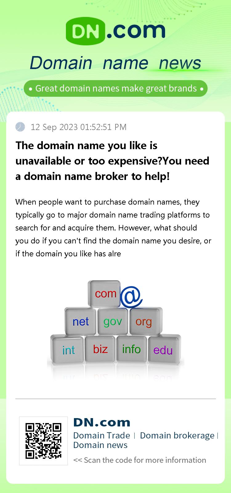 The domain name you like is unavailable or too expensive?You need a domain name broker to help!