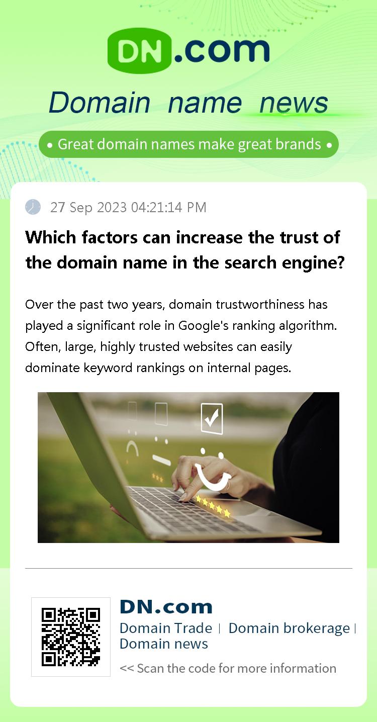Which factors can increase the trust of the domain name in the search engine?