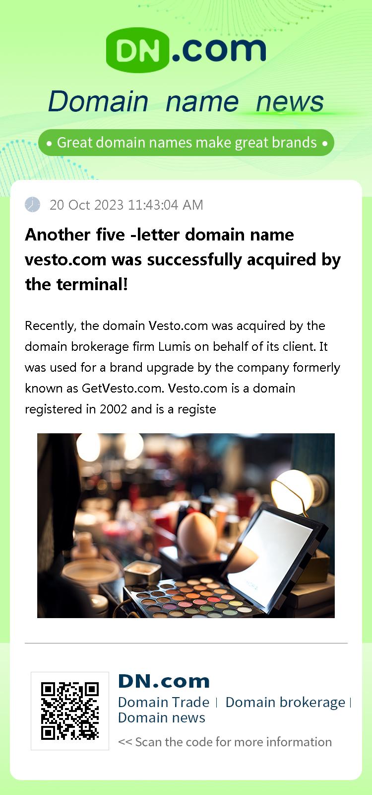 Another five -letter domain name vesto.com was successfully acquired by the terminal!