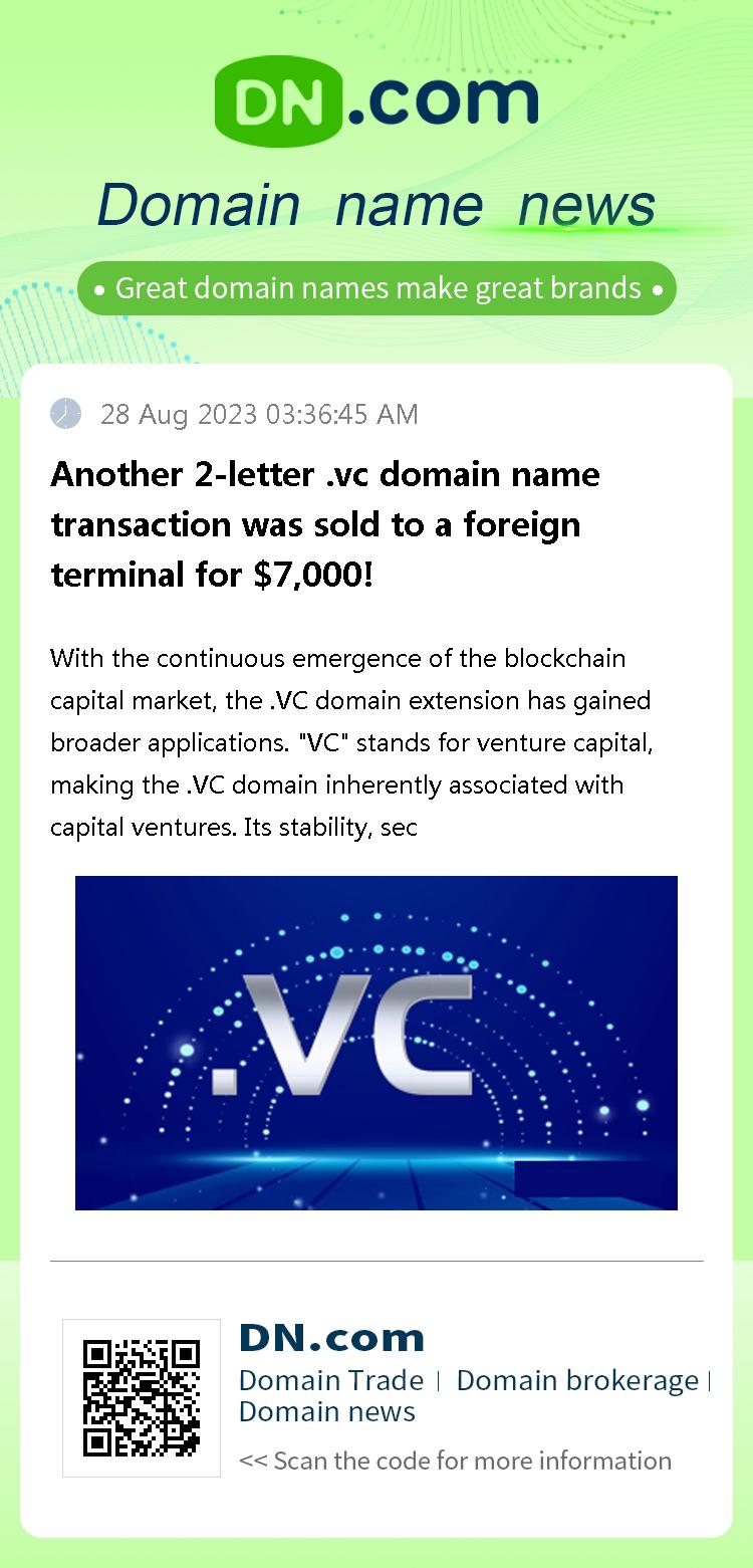 Another 2-letter .vc domain name transaction was sold to a foreign terminal for $7,000!